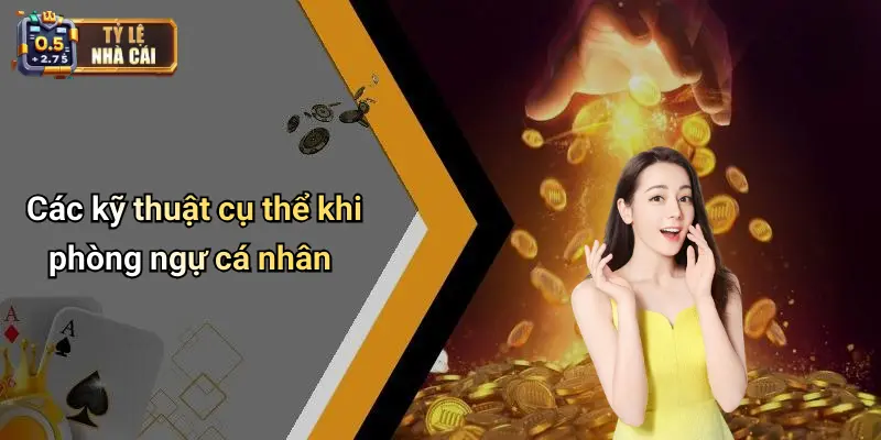 Các kỹ thuật cụ thể khi phòng ngự cá nhân