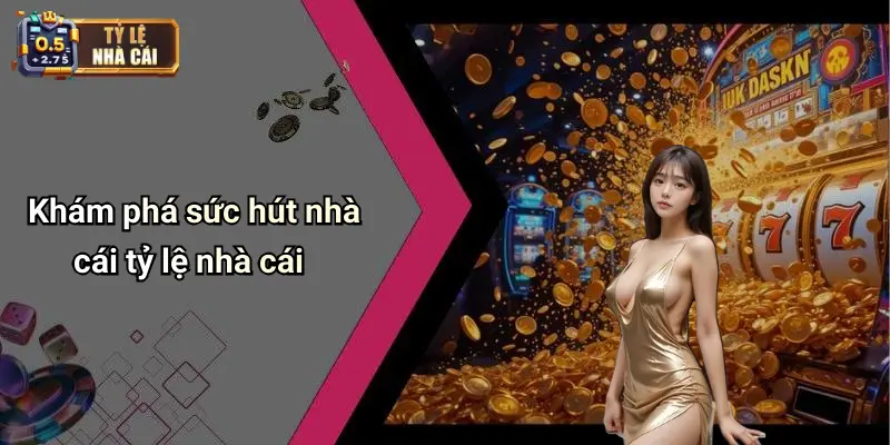 Tylenhacai 72 Khám phá sức hút nhà cái tỷ lệ nhà cái