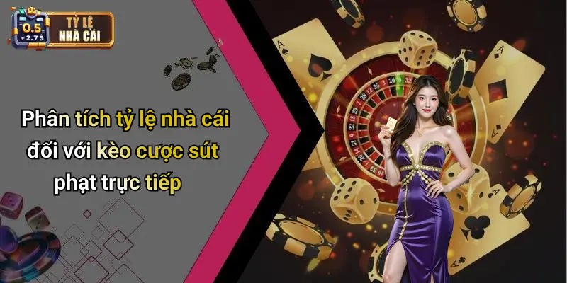 Phân tích tỷ lệ nhà cái đối với kèo cược sút phạt trực tiếp