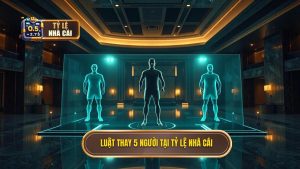 Luật thay 5 người tại TỶ LỆ NHÀ CÁI