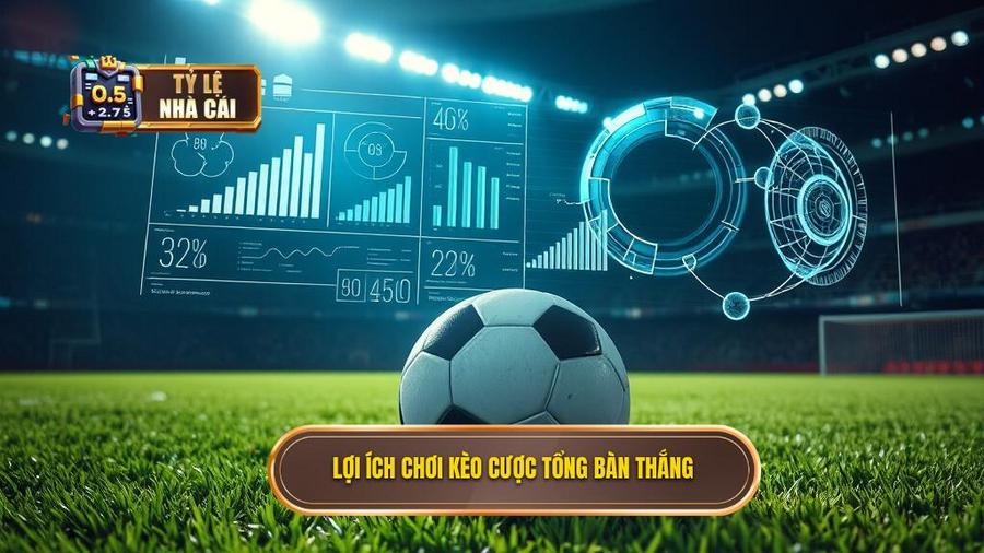 3. Phân tích đa chiều: Tại sao nên chơi kèo cược tổng bàn thắng?