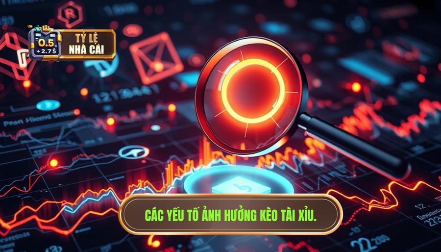 Phân Tích Đa Chiều: Những Yếu Tố Ảnh Hưởng Đến Kèo Tài Xỉu Hôm Nay