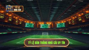 Tỷ Lệ Bàn Thắng Nhà Cái: Cẩm Nang Toàn Tập Để Chinh Phục Mọi Kèo Đấu